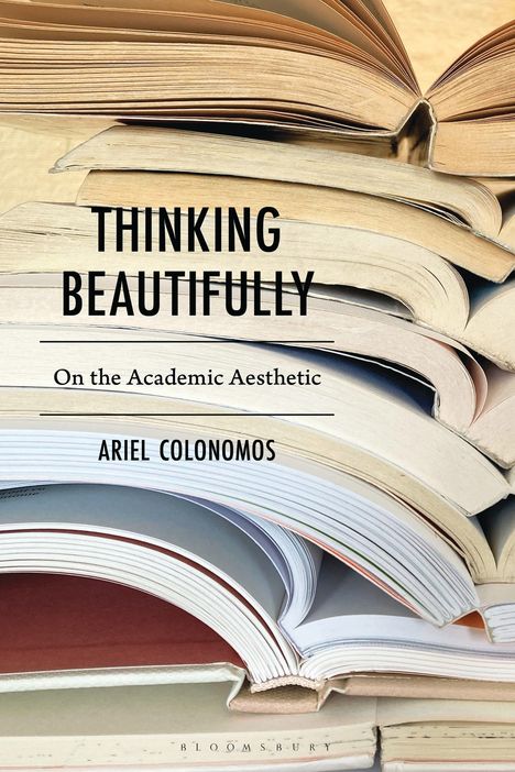 "Thinking Beautifully: On the Academic Aesthetic" steht inmitten übereinander gestapelter, teilweise geöffneter Bücher.