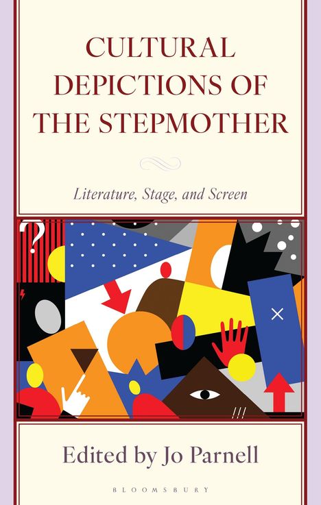 "Cultural Depictions of the Stepmother" und "Literature, Stage, and Screen" sind zentrale Texte. Geometrische, farbige Formen.