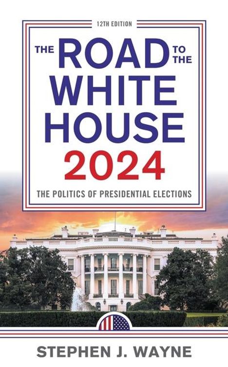 Stephen J Wayne: The Road to the White House 2024, Buch