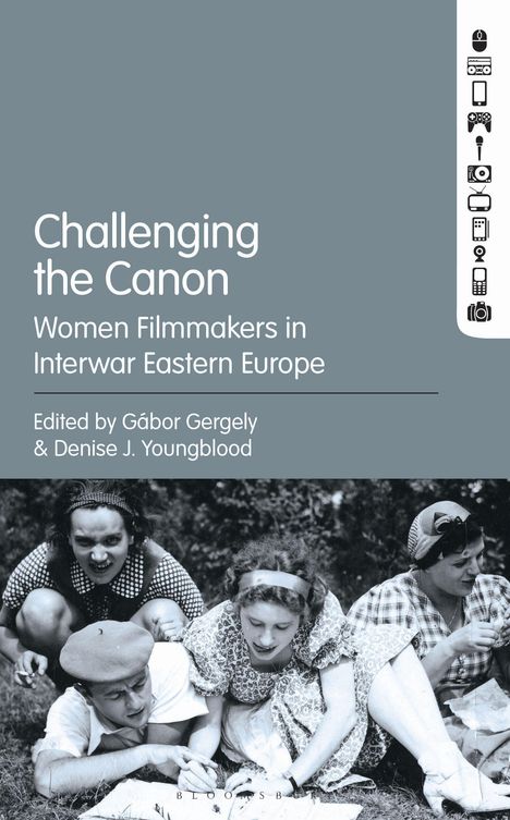 "Challenging the Canon: Women Filmmakers in Interwar Eastern Europe" von Gábor Gergely und Denise J. Youngblood. Oben: Symbole. Unten: Foto von vier lachenden Menschen im Gras.