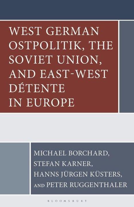 Titel: "West German Ostpolitik, the Soviet Union, and East-West Détente in Europe." Autoren: Michael Borchard, Stefan Karner, Hanns Jürgen Küsters, Peter Ruggenthaler.