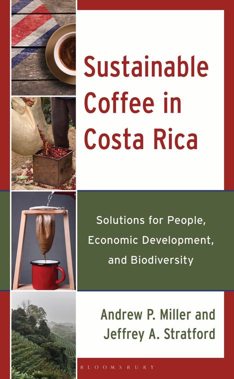 „Sustainable Coffee in Costa Rica“; Lösungen für Menschen, Entwicklung, Biodiversität; Autoren: Andrew P. Miller, Jeffrey A. Stratford.