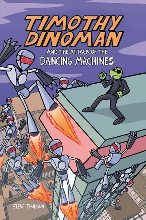 Steve Thueson: Timothy Dinoman and the Attack of the Dancing Machines: Book 2, Buch