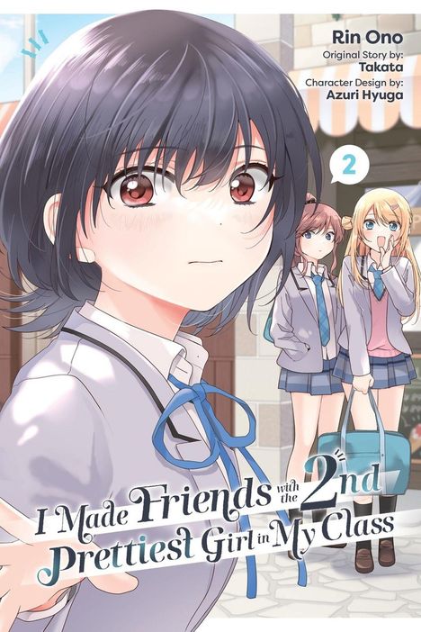 Cover einer Manga-Serie. Ein Mädchen im Vordergrund, zwei Mädchen im Hintergrund. Der Titel lautet: "I Made Friends with the 2nd Prettiest Girl in My Class".