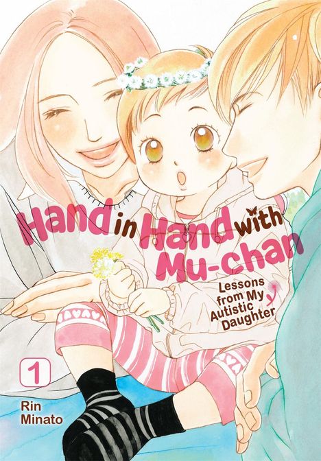„Hand in Hand with Mu-chan, Lessons from My Autistic Daughter, 1, Rin Minato.“ Illustration: Drei lächelnde Personen, Baby mit Krone.