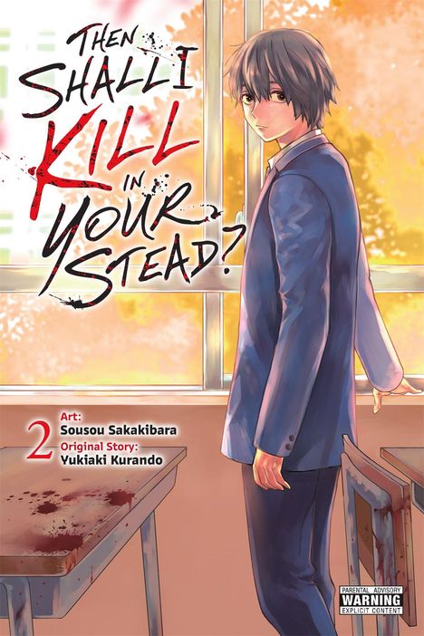 Text: "Then shall I kill in your stead?", "2 Art: Sousou Sakakibara, Original Story: Yukiaki Kurando". Illustration eines Jungen in einer Schuluniform, in einem Raum, mit Blut auf Tisch und Stuhl, bei Sonnenuntergang.