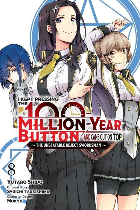 „I kept pressing the 10 Million-Year Button and came out on top: The Unbeatable Reject Swordsman“ Band 8. Drei Anime-Charaktere in Schuluniform.