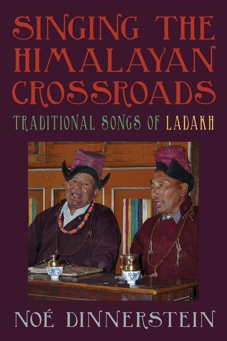 "Singing the Himalayan Crossroads: Traditional Songs of Ladakh. Noé Dinnerstein. Zwei Männer in traditioneller Kleidung."