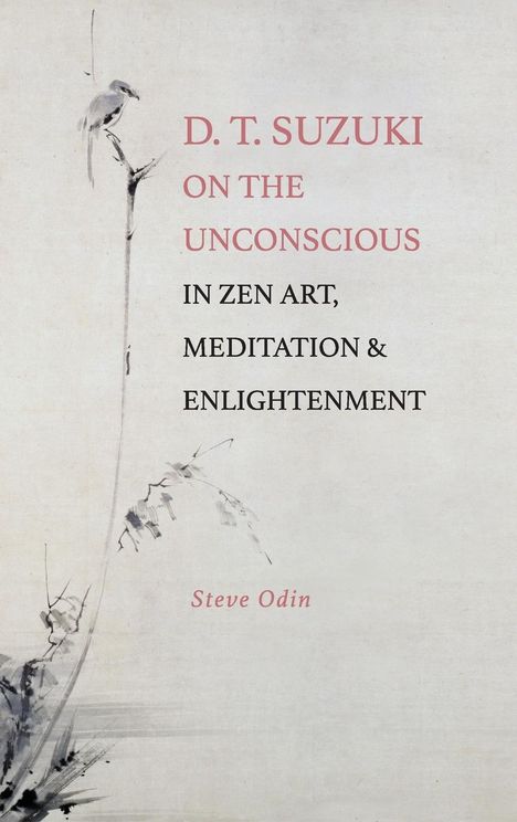 Steve Odin: D. T. Suzuki on the Unconscious in Zen Art, Meditation, and Enlightenment, Buch