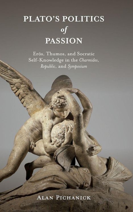 Alan Pichanick: Plato's Politics of Passion, Buch