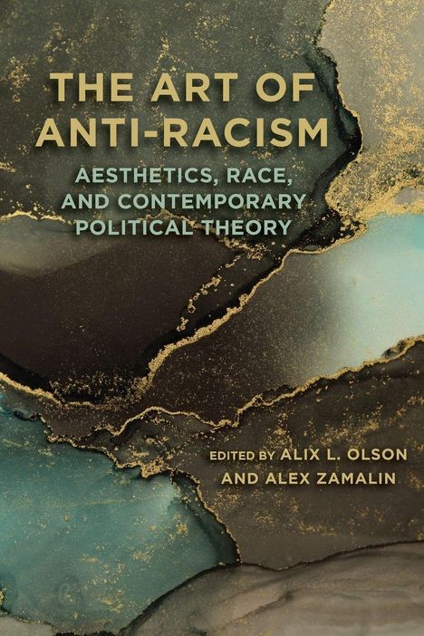 „The Art of Anti-Racism: Aesthetics, Race, and Contemporary Political Theory“. Bearbeitet von Alix L. Olson und Alex Zamalin. Gold-Aquarell-Hintergrund.