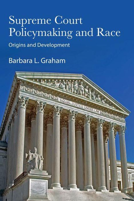 "Supreme Court Policymaking and Race: Origins and Development", Barbara L. Graham. Bild des Obersten Gerichtshofs der USA.