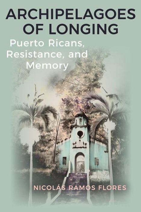 ARCHIPELAGOES OF LONGING: Puerto Ricans, Resistance, and Memory. Nicolás Ramos Flores. Pastellfarbene Kirche mit Palmen.