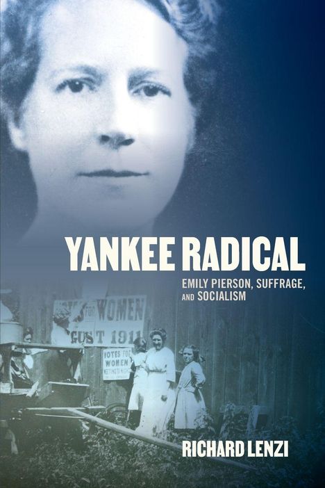 Abgebildet ist ein Buchcover mit den Texten: "YANKEE RADICAL", "EMILY PIERSON, SUFFRAGE, AND SOCIALISM", "RICHARD LENZI".