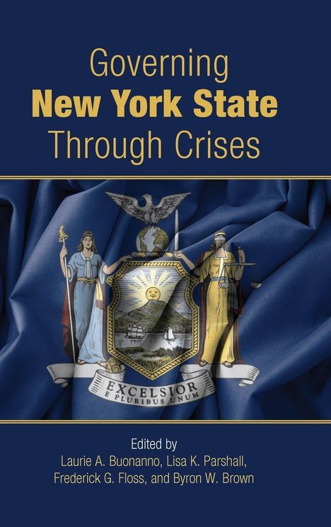 Titel: "Governing New York State Through Crises". Bearbeitet von Laurie A. Buonanno und anderen. Flagge von New York.