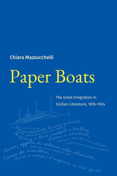 Text: "Chiara Mazzucchelli; Paper Boats; The Great Emigration in Sicilian Literature, 1876-1924." Zeichnung eines Schiffs.