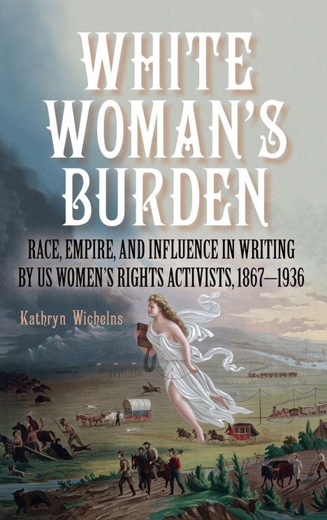 Titel: "WHITE WOMAN’S BURDEN". Untertitel: Details zum Einfluss von US-Aktivistinnen. Gemälde: Frau in Weiß schwebt über einer Landschaft.