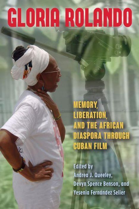 Oben steht: "GLORIA ROLANDO". Rechts: "MEMORY, LIBERATION, AND THE AFRICAN DIASPORA THROUGH CUBAN FILM". Im Vordergrund eine Frau.