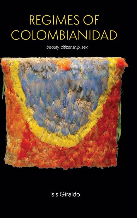 "REGIMES OF COLOMBIANIDAD: beauty, citizenship, sex" von Isis Giraldo. Ein Kunstwerk aus bunten Federn.