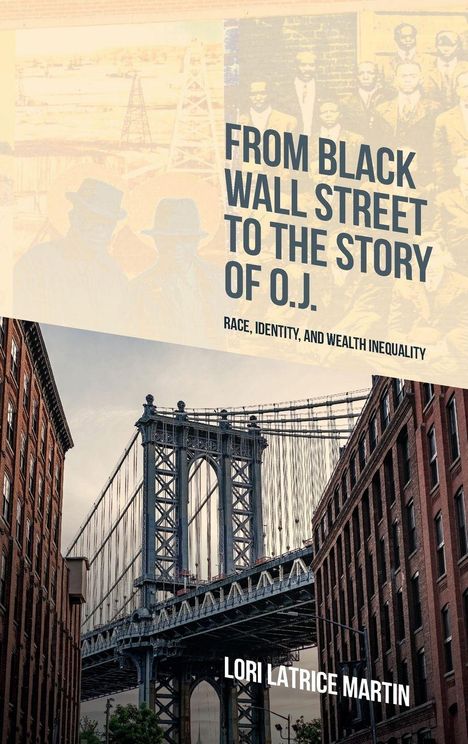 Text: "From Black Wall Street to the Story of O.J. Race, Identity, and Wealth Inequality" von Lori Latrice Martin. Bild: Brücke.