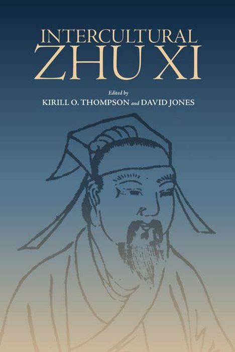 "Intercultural Zhu Xi" oben, darunter "Edited by Kirill O. Thompson and David Jones". Illustration eines Gelehrten.