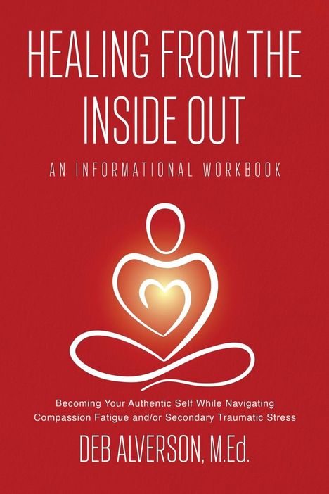 Deb Alverson: Healing From the Inside Out, Buch