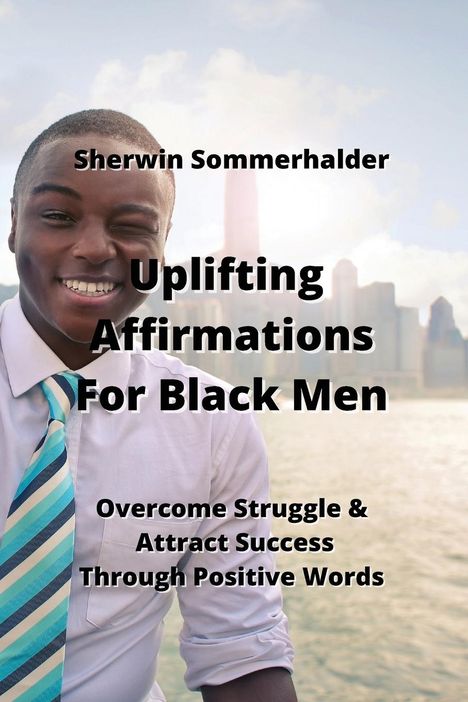 Sherwin Sommerhalder: Uplifting Affirmations For Black Men, Buch
