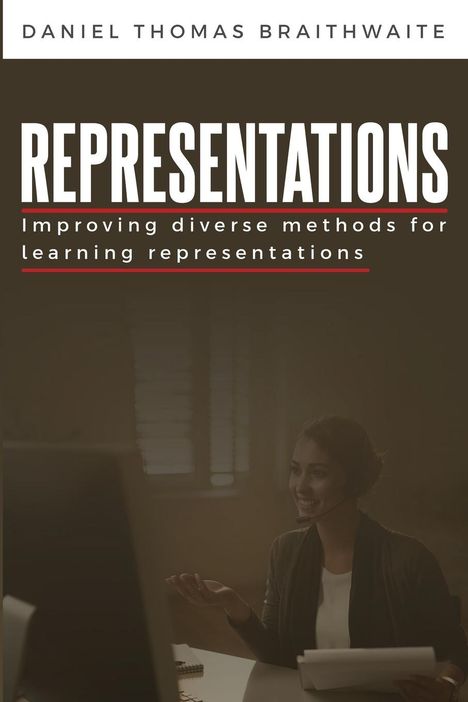 Daniel Thomas Braithwaite: Improving Diverse Methods for Learning Representations, Buch