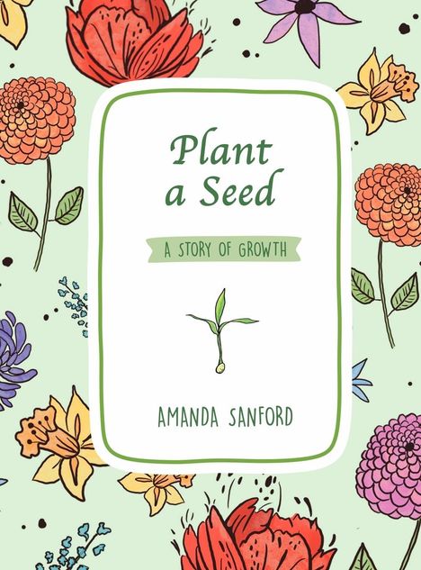 Amanda S Sanford: Plant a Seed, Buch