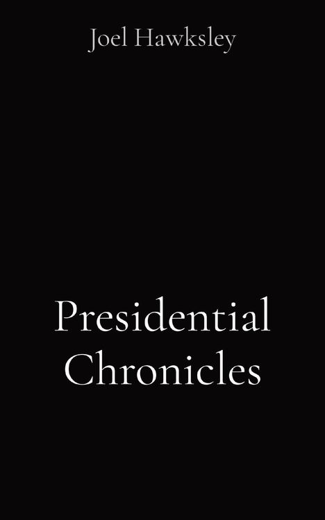 Joel Hawksley: Presidential Chronicles, Buch