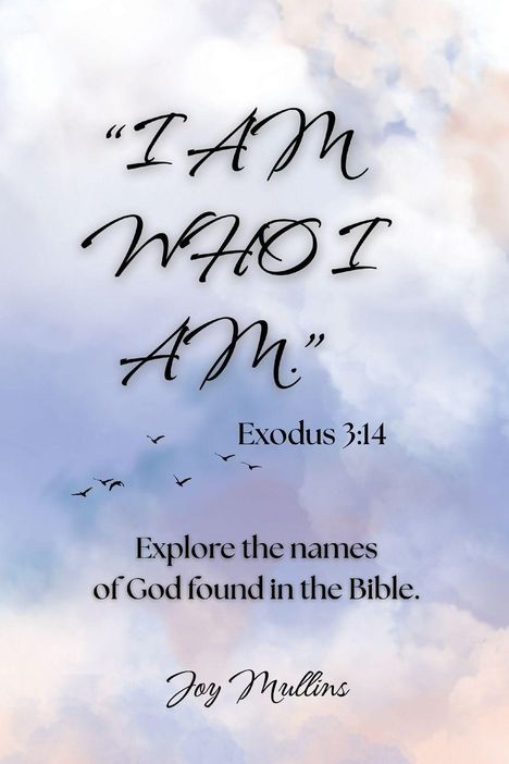 Joy Mullins: "I AM WHO I AM." Exodus 3, Buch