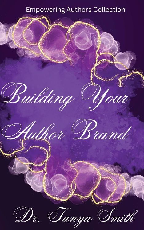 Tanya Smith: Building Your Author Brand - Empowering Authors Collection, Buch