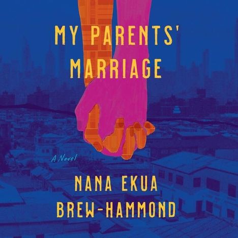 Nana Ekua Brew-Hammond: My Parents' Marriage, MP3-CD