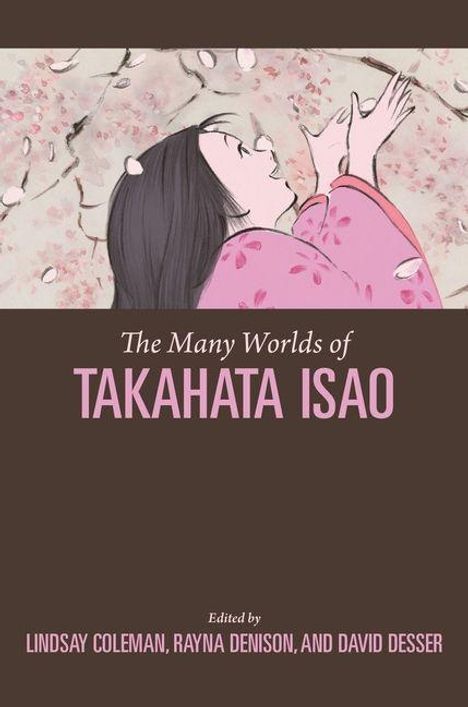 "The Many Worlds of TAKAHATA ISAO" oben, Herausgeber unten. Illustration: Frau in rosa Kimono mit Kirschblüten.