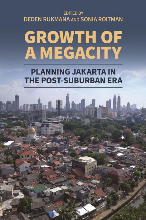 „Growth of a Megacity: Planning Jakarta in the Post-Suburban Era“. Skyline von Jakarta mit vielen Gebäuden.