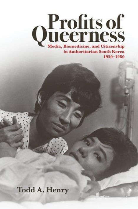 „Profits of Queerness: Media, Biomedicine, and Citizenship in Authoritarian South Korea 1950-1980“ von Todd A. Henry. Zwei Menschen in inniger Umarmung.
