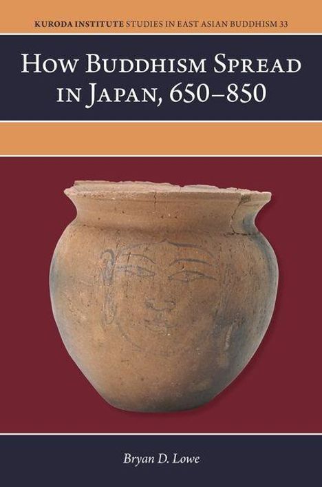 Titel: "HOW BUDDHISM SPREAD IN JAPAN, 650-850". Unten steht "Bryan D. Lowe". Ein alter, verzierten Tonkrug ist abgebildet.