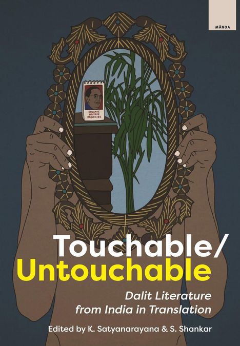 Text: Touch­able/Untouch­able. Dalit Literature from India in Translation. Hände halten dekorativen Spiegel mit Pflanze. 