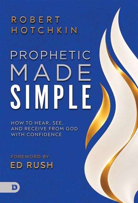 "Robert Hotchkin: Prophetic Made Simple. Foreword by Ed Rush. Blaues Cover, gold-weiße flammenartige Grafik rechts."