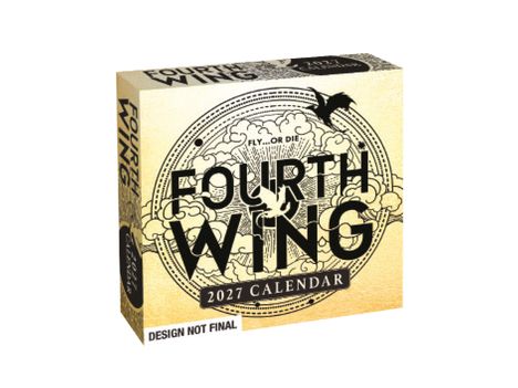 "Fourth Wing", "2027 Calendar", "FLY...OR DIE", "DESIGN NOT FINAL". Kunstvolles Logo mit Wolken und fliegendem Vogel.