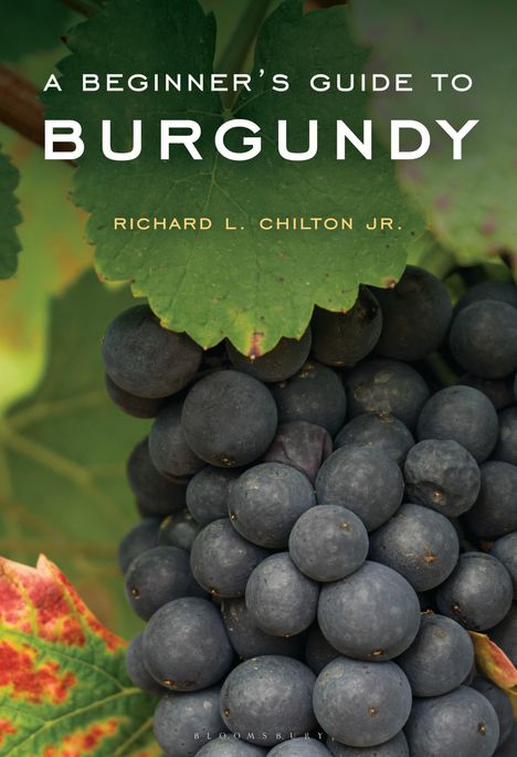 Richard L Chilton Jr: A Beginner's Guide to Burgundy, Buch