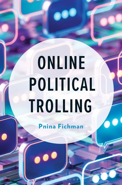 Text: "ONLINE POLITICAL TROLLING" und "Pnina Fichman". Bunte Sprechblasen auf unscharfem Hintergrund in Neonfarben.