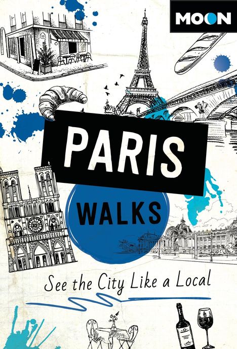 Paris Walks, See the City Like a Local. Skizzen vom Eiffelturm, Notre-Dame und Cafés, mit blauen Klecksen und einem Logo.