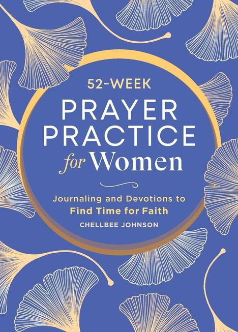 Chellbee Johnson: 52-Week Prayer Practice for Women, Buch