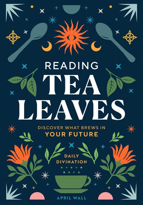 April Wall: Reading Tea Leaves, Buch