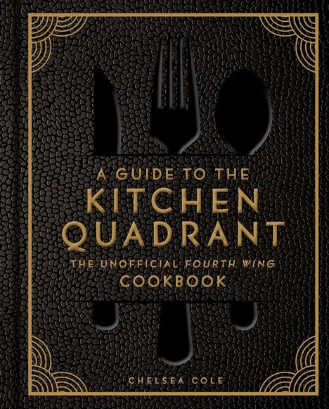 „A Guide to the Kitchen Quadrant: The Unofficial Fourth Wing Cookbook“ von Chelsea Cole. Goldene Symbole auf dunklem Hintergrund.