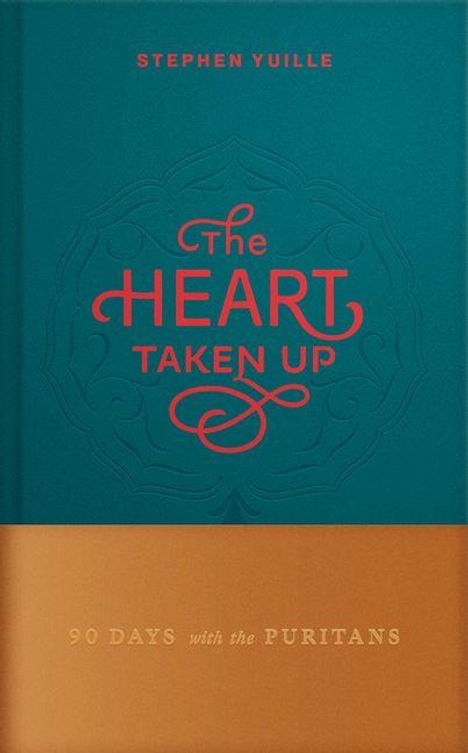 „Stephen Yuille: The Heart Taken Up“ in Rot auf türkis. Unten: „90 Days with the Puritans“ auf orangefarbenem Hintergrund.