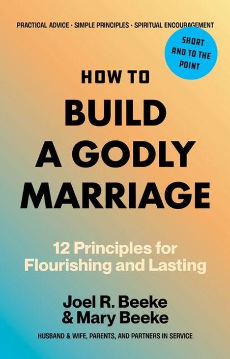 Text: "How to Build a Godly Marriage: 12 Principles for Flourishing and Lasting" von Joel und Mary Beeke. Farbverlauf Hintergrund.