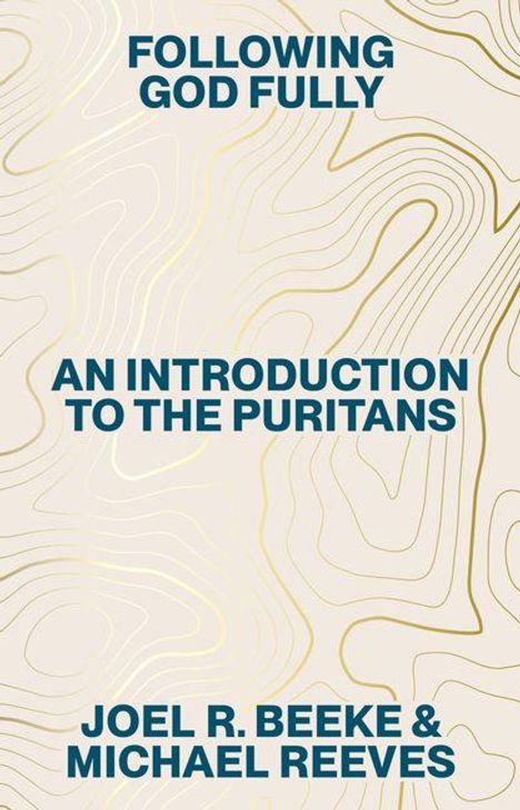 Texte: "Following God Fully", "An Introduction to the Puritans", "Joel R. Beeke & Michael Reeves". Hintergrund: Linienmuster.