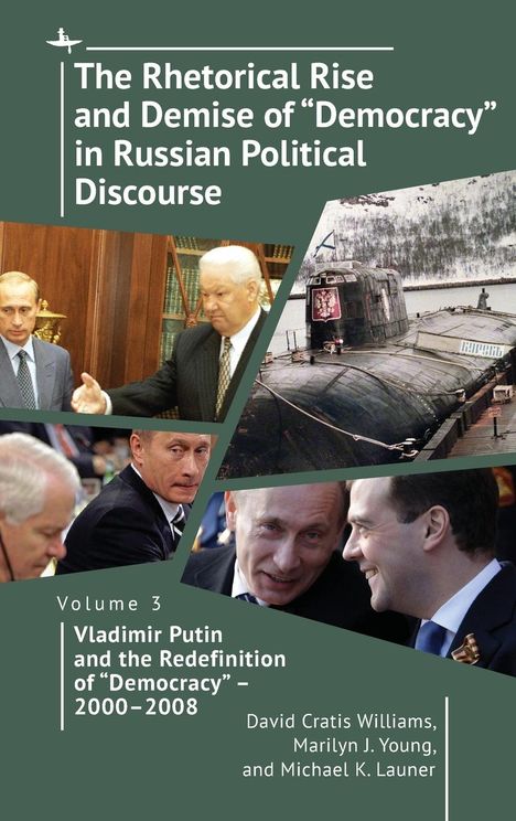 David Cratis Williams: The Rhetorical Rise and Demise of "Democracy" in Russian Political Discourse, Volume 3, Buch